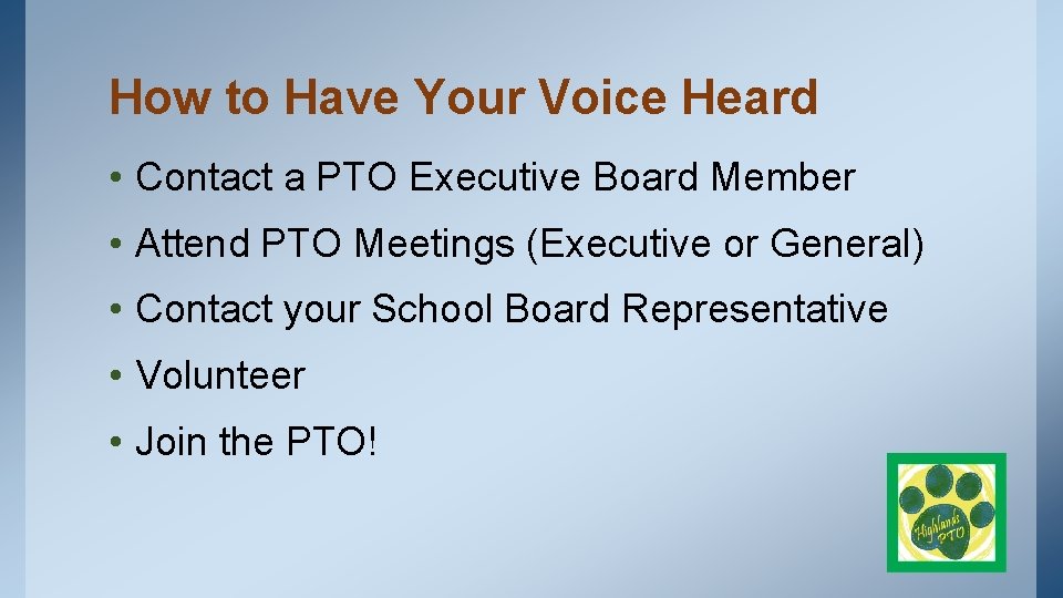 How to Have Your Voice Heard • Contact a PTO Executive Board Member •