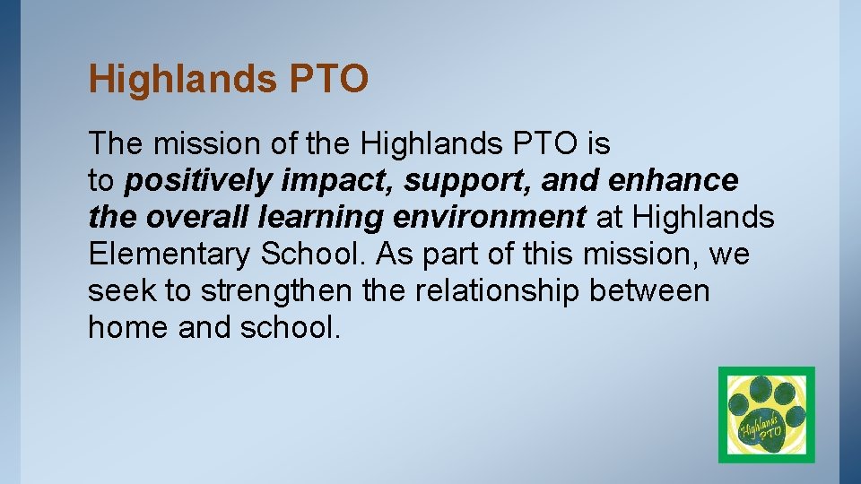 Highlands PTO The mission of the Highlands PTO is to positively impact, support, and