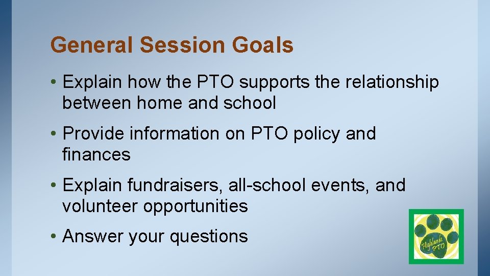 General Session Goals • Explain how the PTO supports the relationship between home and