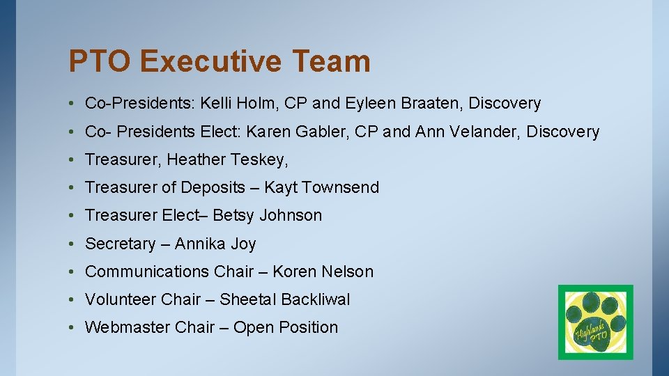 PTO Executive Team • Co-Presidents: Kelli Holm, CP and Eyleen Braaten, Discovery • Co-