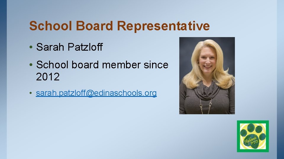 School Board Representative • Sarah Patzloff • School board member since 2012 • sarah.