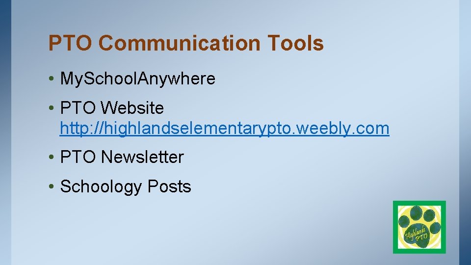PTO Communication Tools • My. School. Anywhere • PTO Website http: //highlandselementarypto. weebly. com