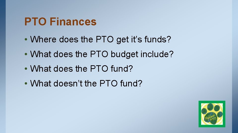 PTO Finances • Where does the PTO get it’s funds? • What does the