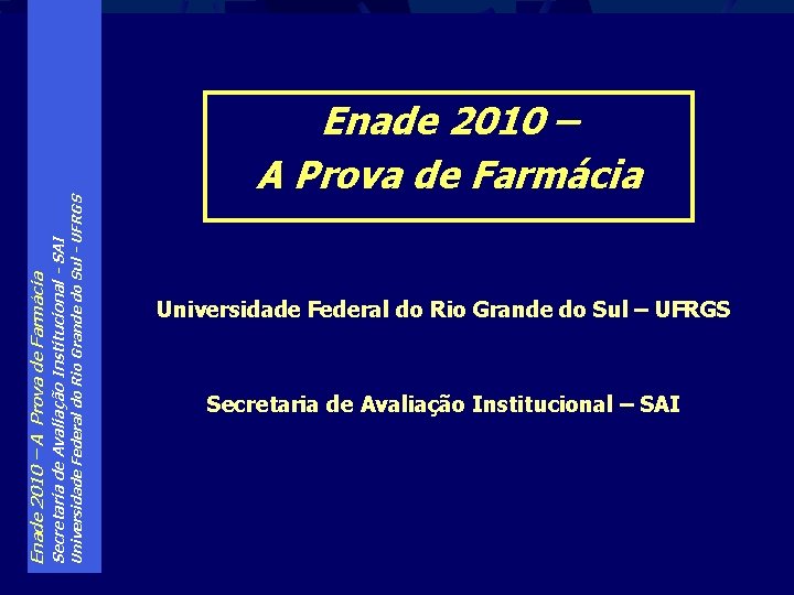 Universidade Federal do Rio Grande do Sul - UFRGS Secretaria de Avaliação Institucional -