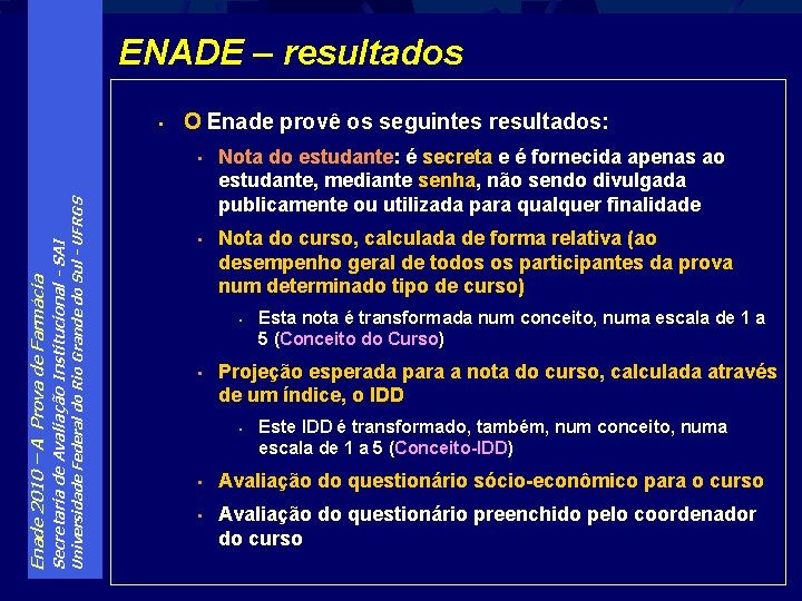 ENADE – resultados Universidade Federal do Rio Grande do Sul - UFRGS Secretaria de