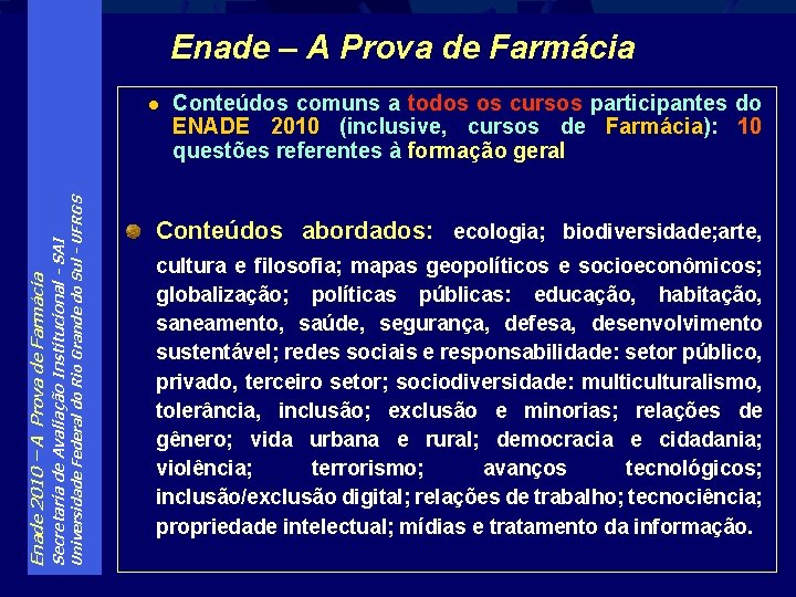 Enade – A Prova de Farmácia Universidade Federal do Rio Grande do Sul -