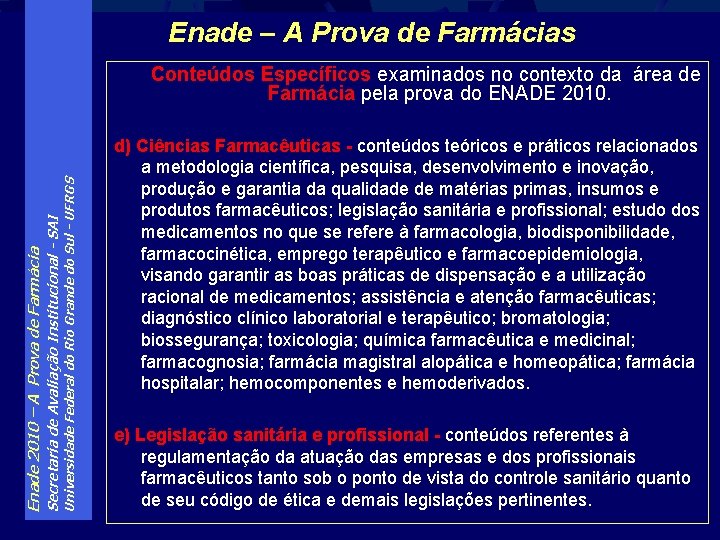 Enade – A Prova de Farmácias Universidade Federal do Rio Grande do Sul -