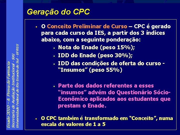 Geração do CPC Universidade Federal do Rio Grande do Sul - UFRGS Secretaria de