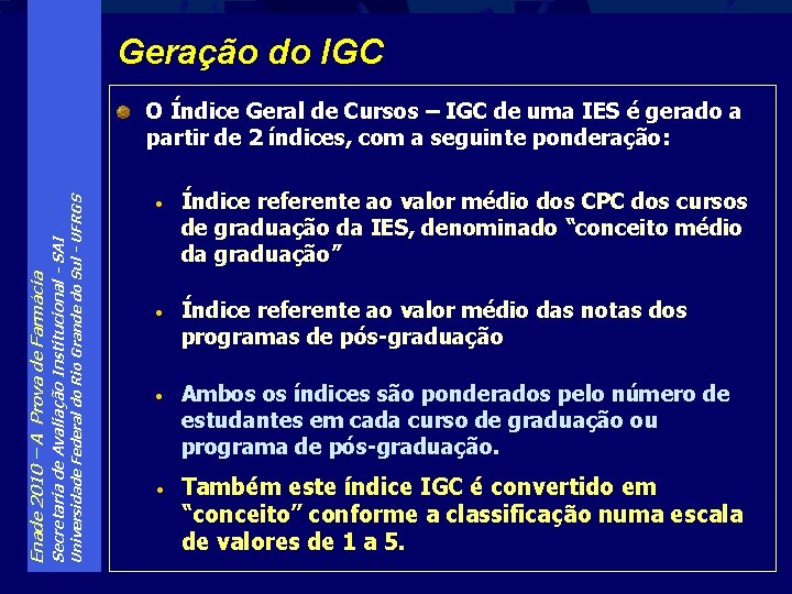 Geração do IGC Universidade Federal do Rio Grande do Sul - UFRGS Secretaria de