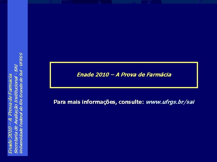 Universidade Federal do Rio Grande do Sul - UFRGS Secretaria de Avaliação Institucional -