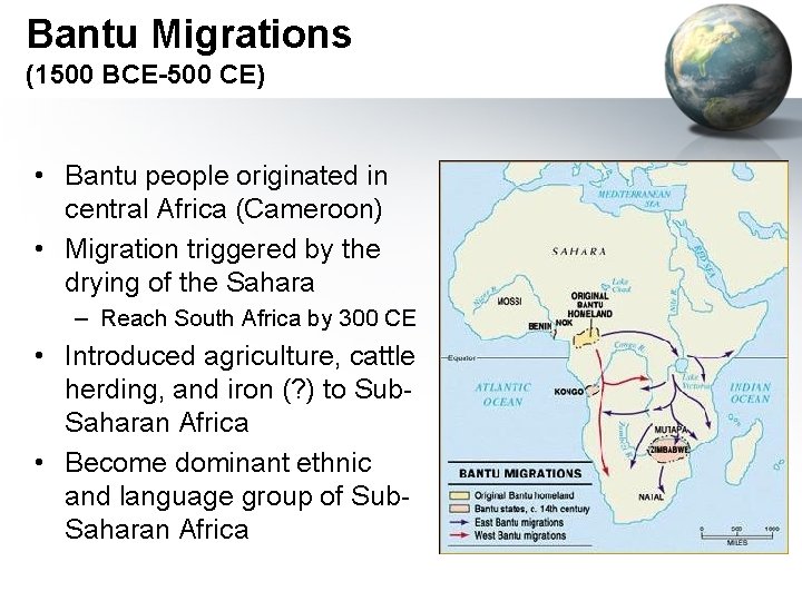 Bantu Migrations (1500 BCE-500 CE) • Bantu people originated in central Africa (Cameroon) •