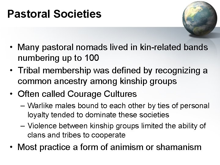 Pastoral Societies • Many pastoral nomads lived in kin-related bands numbering up to 100