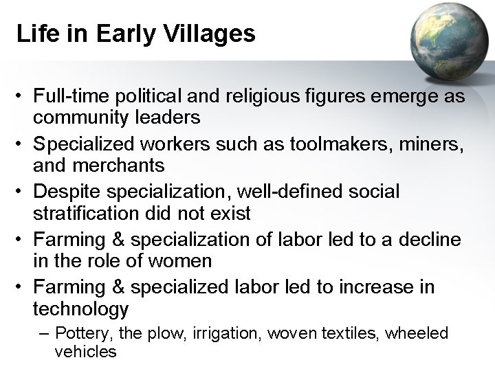 Life in Early Villages • Full-time political and religious figures emerge as community leaders