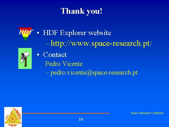 Thank you! HDF • HDF Explorer website – http: //www. space-research. pt/ • Contact
