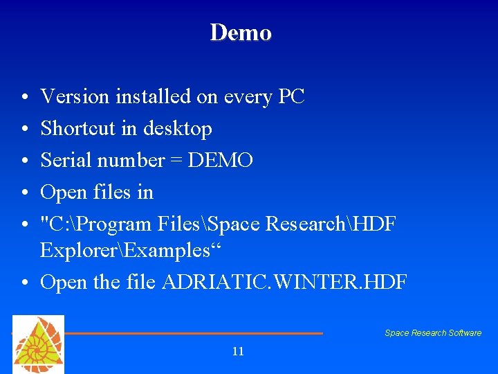 Demo • • • Version installed on every PC Shortcut in desktop Serial number