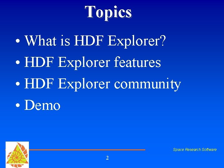 Topics • What is HDF Explorer? • HDF Explorer features • HDF Explorer community