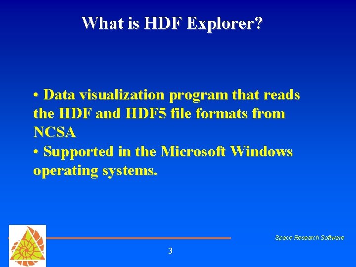 What is HDF Explorer? • Data visualization program that reads the HDF and HDF