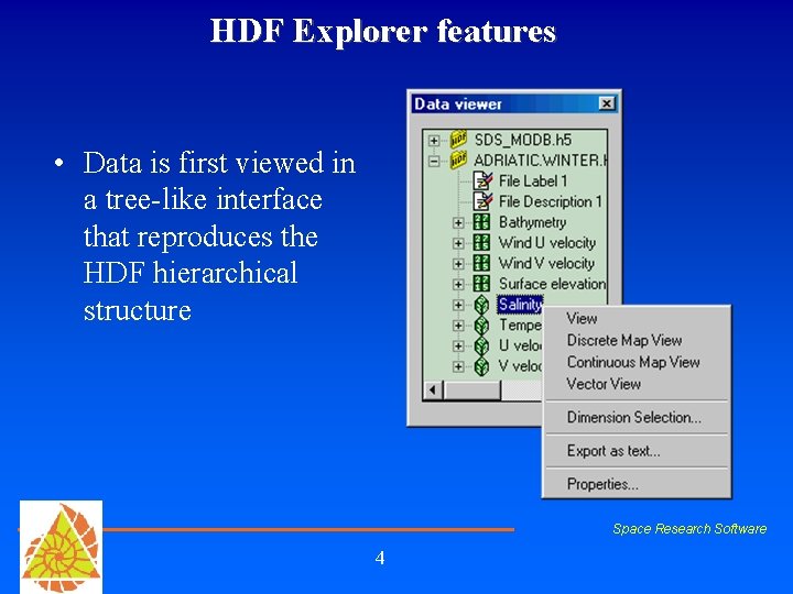 HDF Explorer features • Data is first viewed in a tree-like interface that reproduces