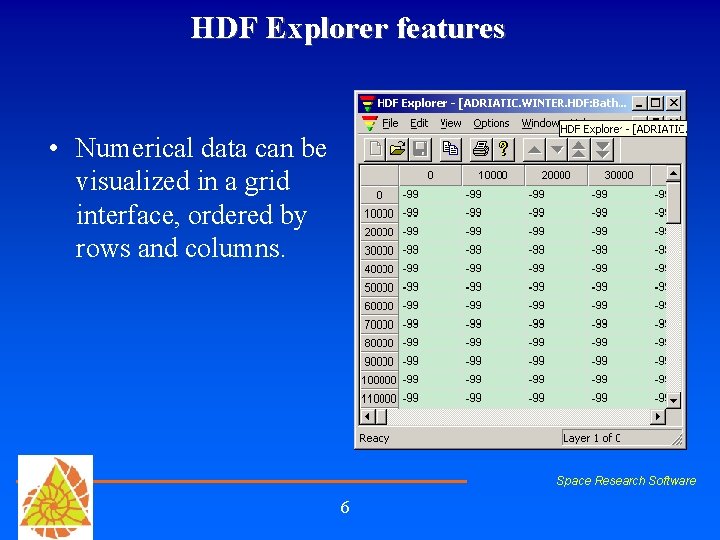HDF Explorer features • Numerical data can be visualized in a grid interface, ordered