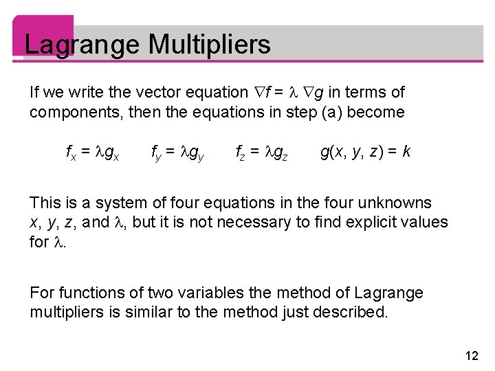 Lagrange Multipliers If we write the vector equation f = g in terms of