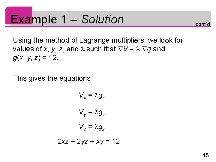 Example 1 – Solution cont’d Using the method of Lagrange multipliers, we look for