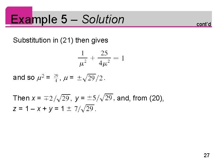 Example 5 – Solution cont’d Substitution in (21) then gives and so 2 =