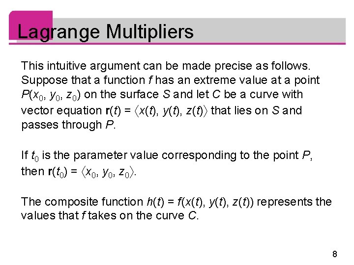 Lagrange Multipliers This intuitive argument can be made precise as follows. Suppose that a