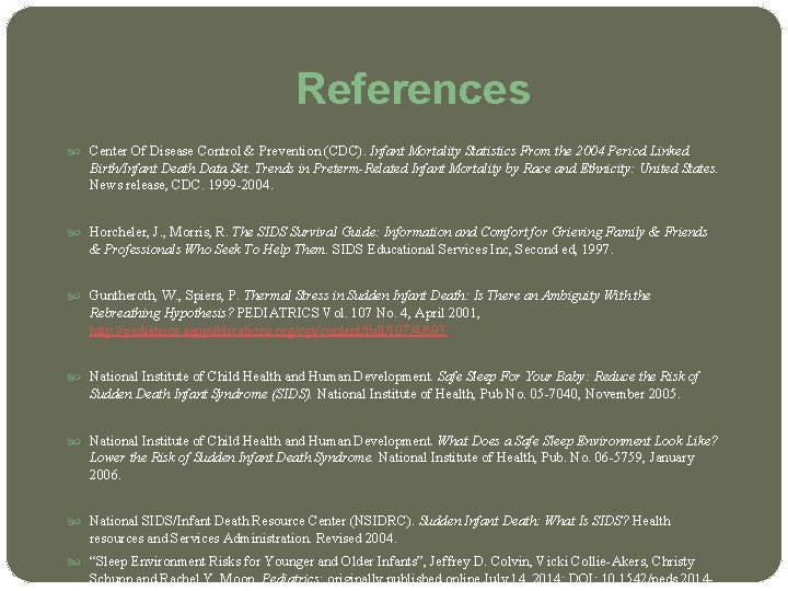 References Center Of Disease Control & Prevention (CDC). Infant Mortality Statistics From the 2004