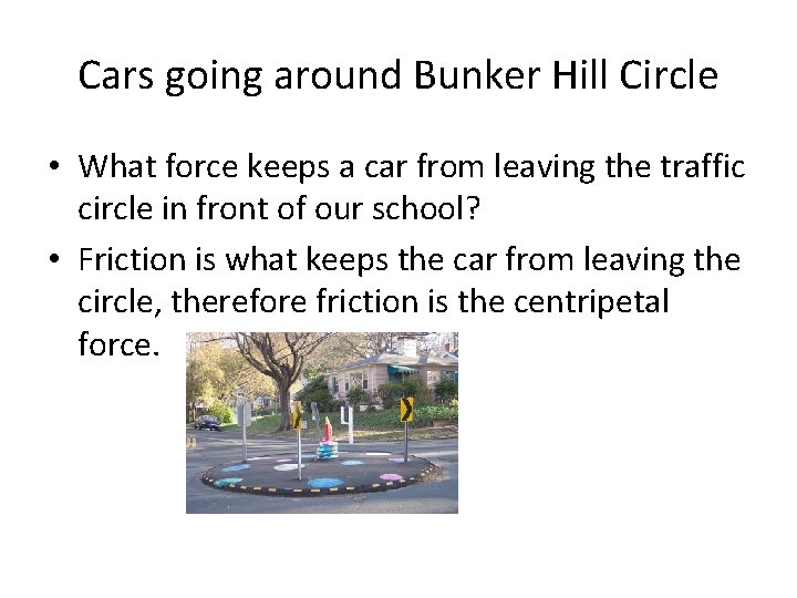 Cars going around Bunker Hill Circle • What force keeps a car from leaving