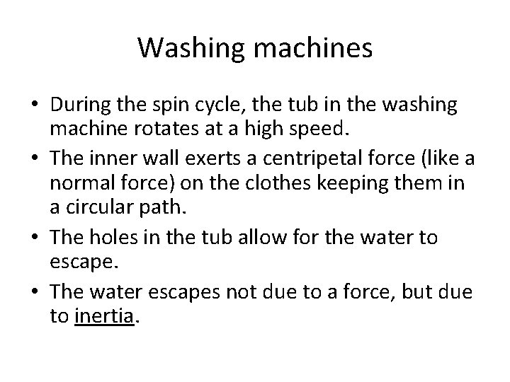 Washing machines • During the spin cycle, the tub in the washing machine rotates