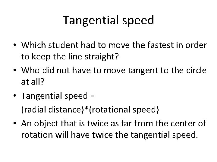 Tangential speed • Which student had to move the fastest in order to keep