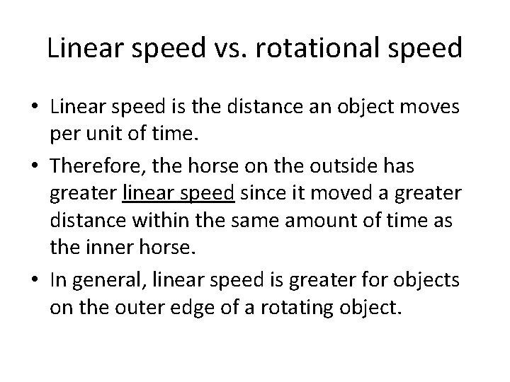 Linear speed vs. rotational speed • Linear speed is the distance an object moves