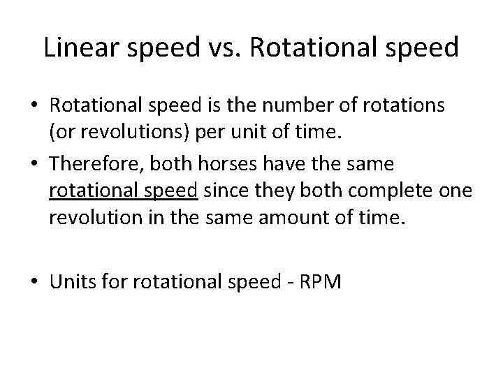 Linear speed vs. Rotational speed • Rotational speed is the number of rotations (or