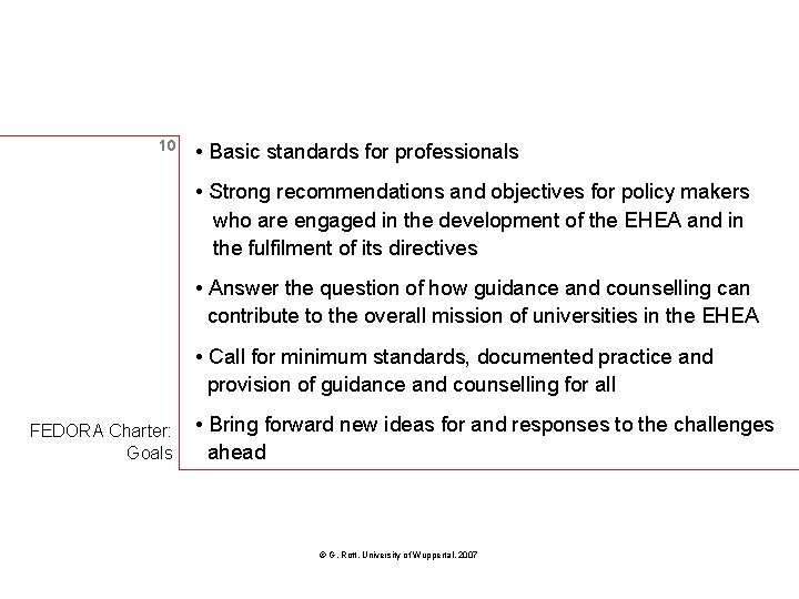 10 • Basic standards for professionals • Strong recommendations and objectives for policy makers