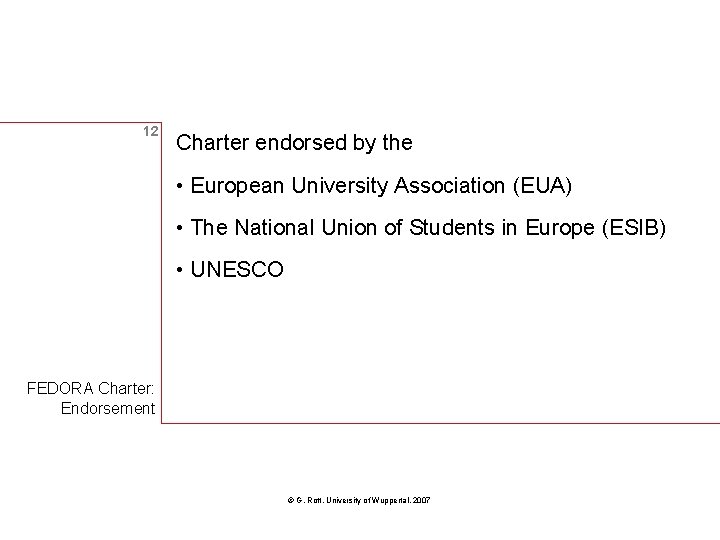 12 Charter endorsed by the • European University Association (EUA) • The National Union