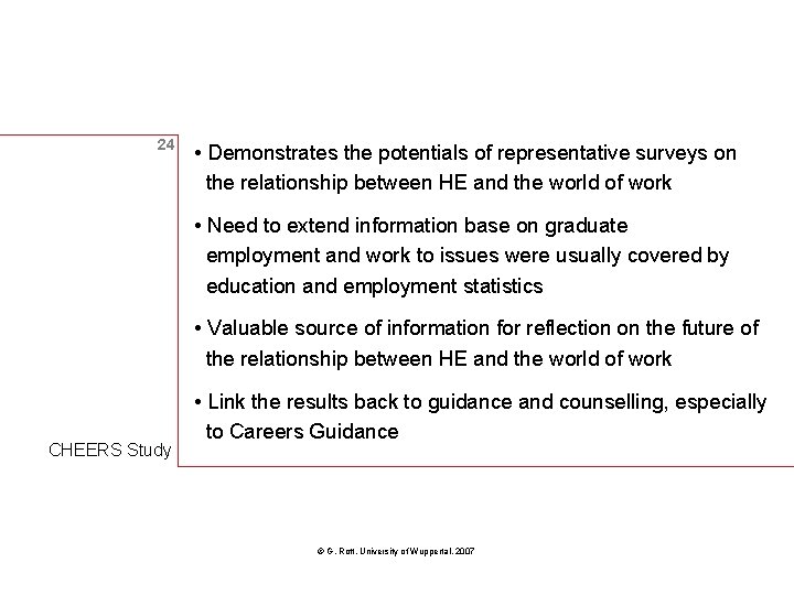 24 • Demonstrates the potentials of representative surveys on the relationship between HE and