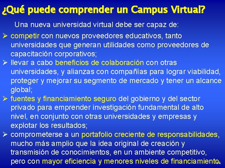 ¿Qué puede comprender un Campus Virtual? Una nueva universidad virtual debe ser capaz de: