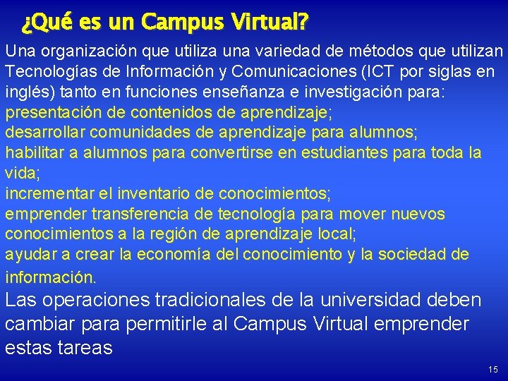 ¿Qué es un Campus Virtual? Una organización que utiliza una variedad de métodos que