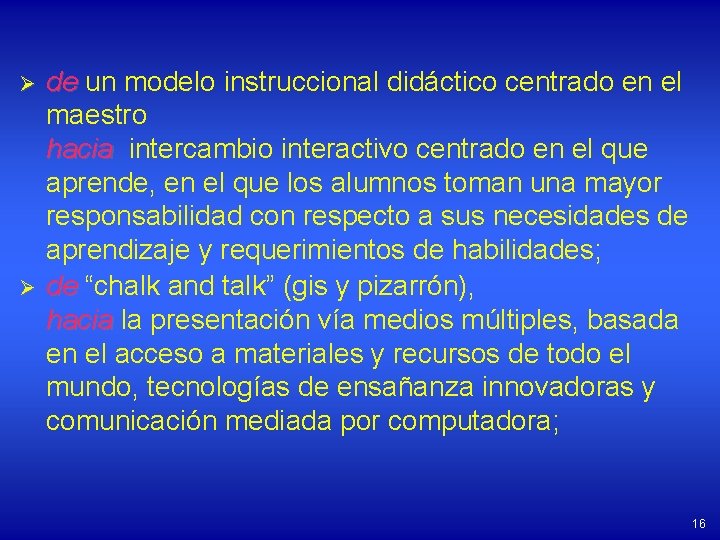 Ø Ø de un modelo instruccional didáctico centrado en el maestro hacia intercambio interactivo