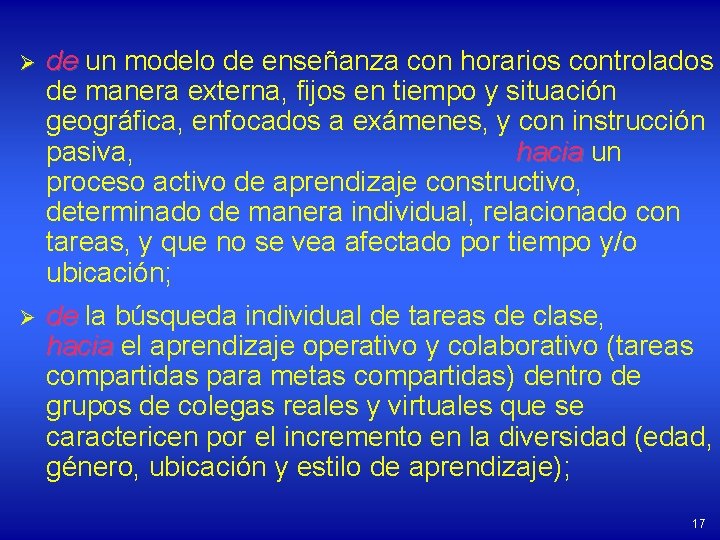 Ø de un modelo de enseñanza con horarios controlados de manera externa, fijos en