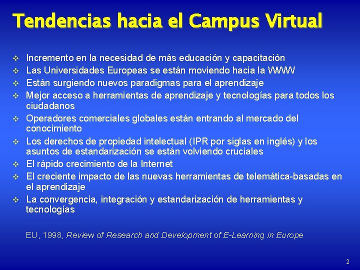 Tendencias hacia el Campus Virtual v v v v v Incremento en la necesidad