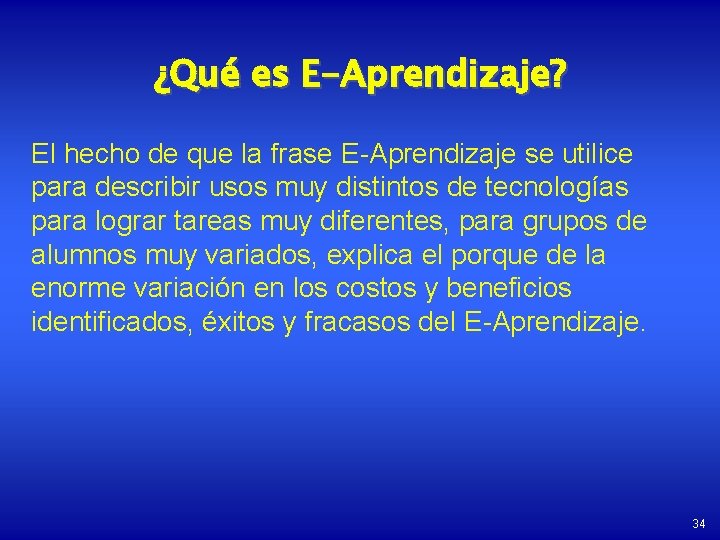 ¿Qué es E-Aprendizaje? El hecho de que la frase E-Aprendizaje se utilice para describir