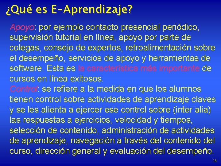 ¿Qué es E-Aprendizaje? Apoyo: Apoyo por ejemplo contacto presencial periódico, supervisión tutorial en línea,