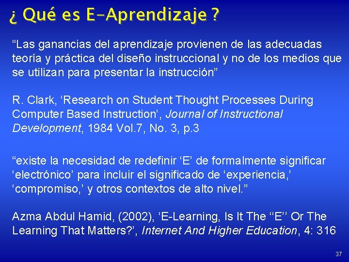¿ Qué es E-Aprendizaje ? “Las ganancias del aprendizaje provienen de las adecuadas teoría