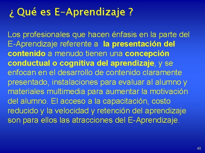 ¿ Qué es E-Aprendizaje ? Los profesionales que hacen énfasis en la parte del