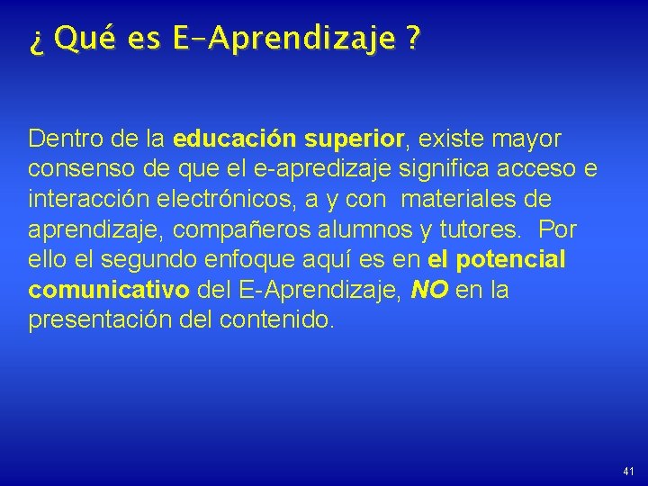 ¿ Qué es E-Aprendizaje ? Dentro de la educación superior, superior existe mayor consenso