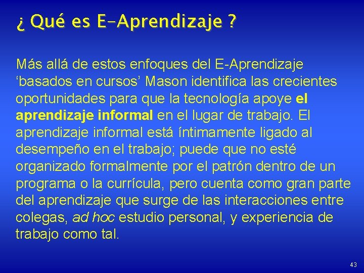 ¿ Qué es E-Aprendizaje ? Más allá de estos enfoques del E-Aprendizaje ‘basados en