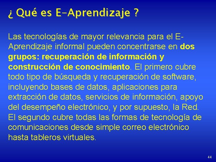 ¿ Qué es E-Aprendizaje ? Las tecnologías de mayor relevancia para el EAprendizaje informal