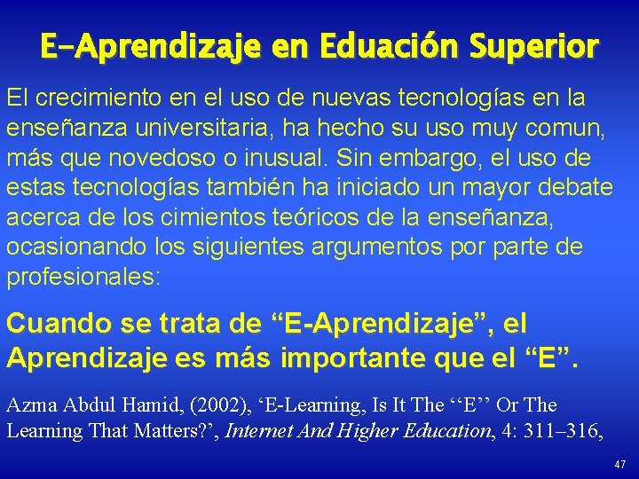 E-Aprendizaje en Eduación Superior El crecimiento en el uso de nuevas tecnologías en la