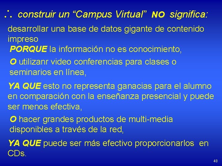  construir un “Campus Virtual” NO significa: desarrollar una base de datos gigante de